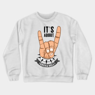 it s all about rock n roll Crewneck Sweatshirt